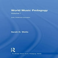 Routledge World Music Pedagogija: Svjetska muzička pedagogija, svezak I: Edukacija u ranom djetinjstvu: